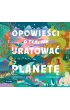Opowie�ci o tym, jak uratowa� planet�