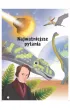 Dinozaury wiata. 200 ciekawostek