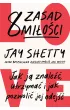 8 zasad miłości. Jak ją znaleźć, utrzymać i jak pozwolić jej odejść – Jay  Shetty – okładka ebook
