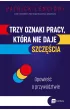 Trzy oznaki pracy, kt�ra nie daje szcz�cia. Opowie�� o przyw�dztwie