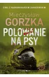 Polowanie na psy. Wściekłe psy – Mieczysław Gorzka – okładka ebook