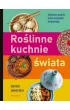 Ro�linne kuchnie �wiata. Przepisy na dania z ka�dego zak�tka globu