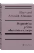 Dogmatyka prawa administracyjnego. Bilans rozwoju, reformy i przysz�ych zada�