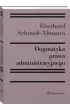 Dogmatyka prawa administracyjnego. Bilans rozwoju, reformy i przysz�ych zada�