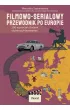 Filmowo-serialowy przewodnik po Europie. 100 wycieczek �ladami ulubionych bohater�w