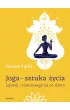 Joga &ndash; sztuka �ycia. Spok�j i r�wnowaga na co dzie�