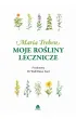 Moje ro�liny lecznicze Maria Treben