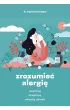 Zrozumie� alergi�. Rozpoznaj, zdiagnozuj i odzyskaj zdrowie