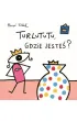 Turlututu gdzie jeste�