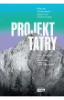 Projekt Tatry. Jak ocali� ludzi, natur� oraz przysz�o��