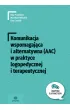 Komunikacja wspomagaj�ca i alternatywna (AAC) w praktyce logopedycznej i terapeutycznej