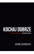 Kochaj dobrze. Relacje damsko-m�skie: instrukcja obs�ugi