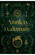 Amulety i talizmany. Odkryj pot�g� przedmiot�w, kt�re chroni� i dodaj� mocy