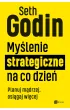My�lenie strategiczne na co dzie�. Planuj m�drzej, osi�gaj wi�cej