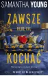 Zawsze będę Cię kochać – Samantha Young – okładka ebook