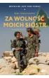 Za wolno�� moich si�str. Walka o nasze jutro