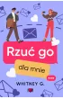 Rzuć go dla mnie – Whitney G. – okładka ebook