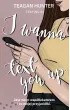 I wanna text you up – Teagan Hunter – okładka ebook