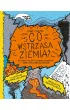 Co wstrz�sa ziemi�? Wulkany, cyklony, tsunami, trz�sienia ziemi i inne kl�ski �ywio�owe