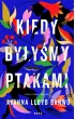 Kiedy by�y�my ptakami