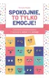 Spokojnie, to tylko emocje! �wiczenia rozpoznawania i nazywania uczu� oraz emocji