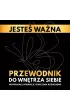 Jeste� wa�na. Przewodnik do wn�trza siebie. Wspieraj�ce afirmacje i �wiczenia rozwojowe