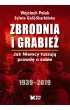 Zbrodnia i grabie�. Jak Niemcy tuszuj� prawd� o sobie 1939 &ndash; 2019 (wydanie 2024)