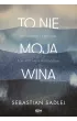 To nie moja wina – Sebastian  Sadlej – okładka ebook