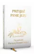 Przyjd Panie Jezu. Na pamitk Pierwszej Komunii witej
