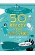 50 rzeczy, kt�re musisz zrobi�, zanim sko�czysz 13 lat. Na wakacjach