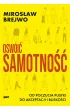 Oswoi� samotno��. Od poczucia pustki do akceptacji i blisko�ci