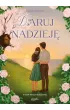 Daruj nadziej�. Trylogia r�ana. Tom 3 (barwione brzegi)