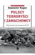 Polscy terrory�ci i zamachowcy. Od powstania styczniowego do III RP