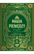 Magia pieni�dzy. Zakl�cia i czary przyci�gaj�ce bogactwo