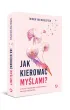 Jak kierowa� my�lami? O mocy hipnoterapii i odzyskiwaniu kontroli nad �yciem