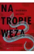 Na tropie W�a. Prawdziwa historia seryjnego mordercy i mistrza oszustwa Charles`a Sobhraja