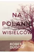Na polanie wisielców – Robert Dugoni – okładka ebook