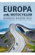 Europa motocyklem. Najbardziej widokowe trasy od Skandynawii po Morze �r�dziemne