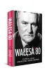 Wa��sa '80. Lech Wa��sa w rozmowie z Kamilem Dziubk� i Januszem Schwertnerem