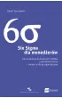 Six Sigma dla mened�er�w. Jak za pomoc� liczb, danych i fakt�w usprawni� procesy i zmieni� kultur� organizacyjn�