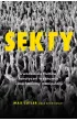 Sekty. Uwodziciele t�um�w, fanatyczni wyznawcy i mechanizmy manipulacji