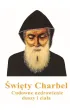 �wi�ty Charbel. Cudowne uzdrowienie duszy i cia�a