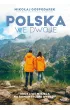 Polska we dwoje. Urokliwe miejsca na romantyczne wypady