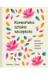 Korea�ska sztuka szcz�cia. Rado��, wytrwa�o�� i sztuka dawania