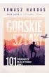 G�rskie szlaki. 101 zaskakuj�cych miejsc w polskich g�rach