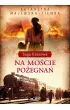Na mo�cie po�egna�. Saga kresowa. Tom 2