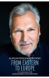 From Eastern to Europe: President Aleksander Kwa�niewski in Conversation with Aleksander Kaczorowski