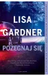 Pożegnaj się. Cykl z Quincy & Rainie. Tom 2 – Lisa Gardner – okładka ebook