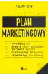 Plan marketingowy. Wyr�nij si�, okre�l grup� docelow�, wyznacz bud�et, uporz�dkuj dzia�ania, sprawdzaj, co dzia�a
