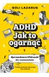 ADHD. Jak to ogarn��. Sprawdzone lifehacki dla nastolatk�w